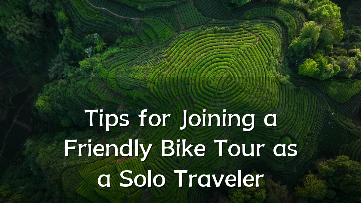Tips for Joining a Friendly Bike Tour as a Solo Traveler
