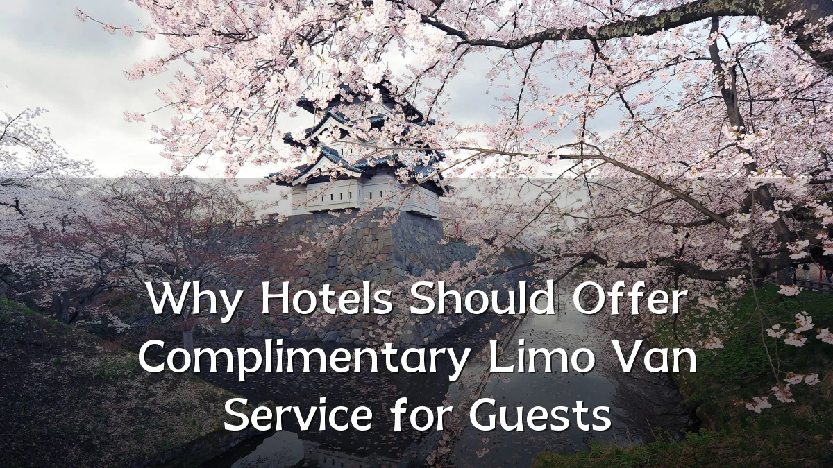 Why Hotels Should Offer Complimentary Limo Van Service for Guests