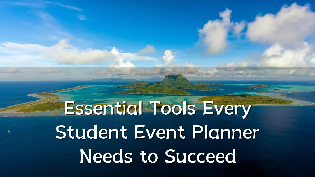 Essential Tools Every Student Event Planner Needs to Succeed