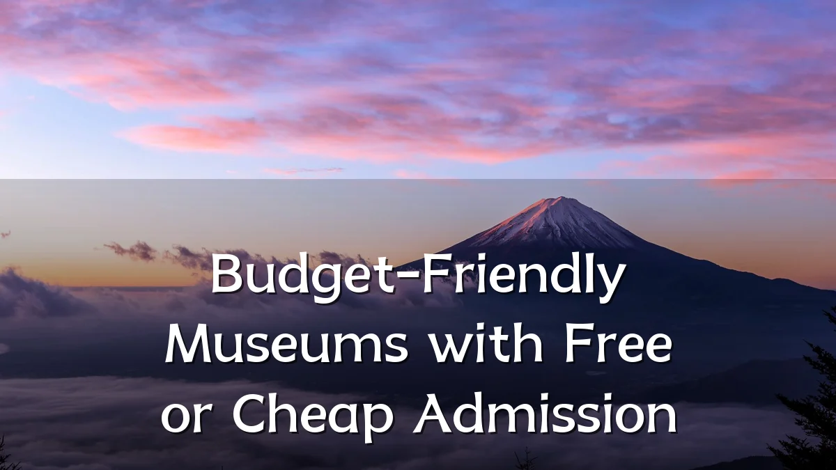 Budget-Friendly Museums with Free or Cheap Admission