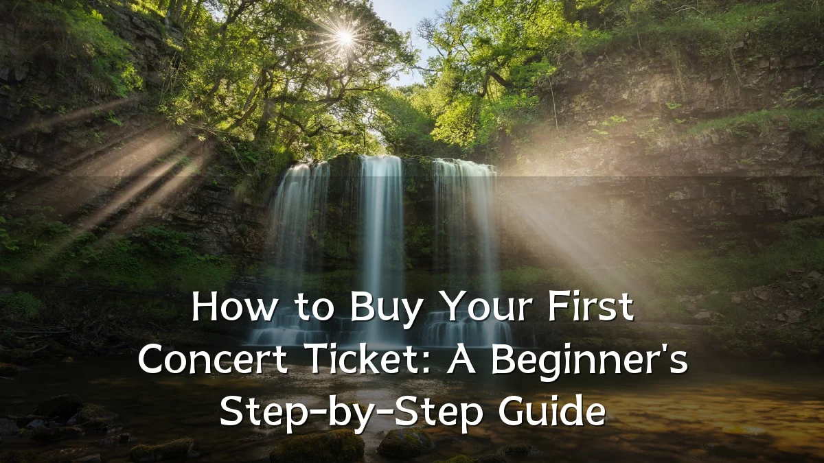How to Buy Your First Concert Ticket: A Beginner's Step-by-Step Guide