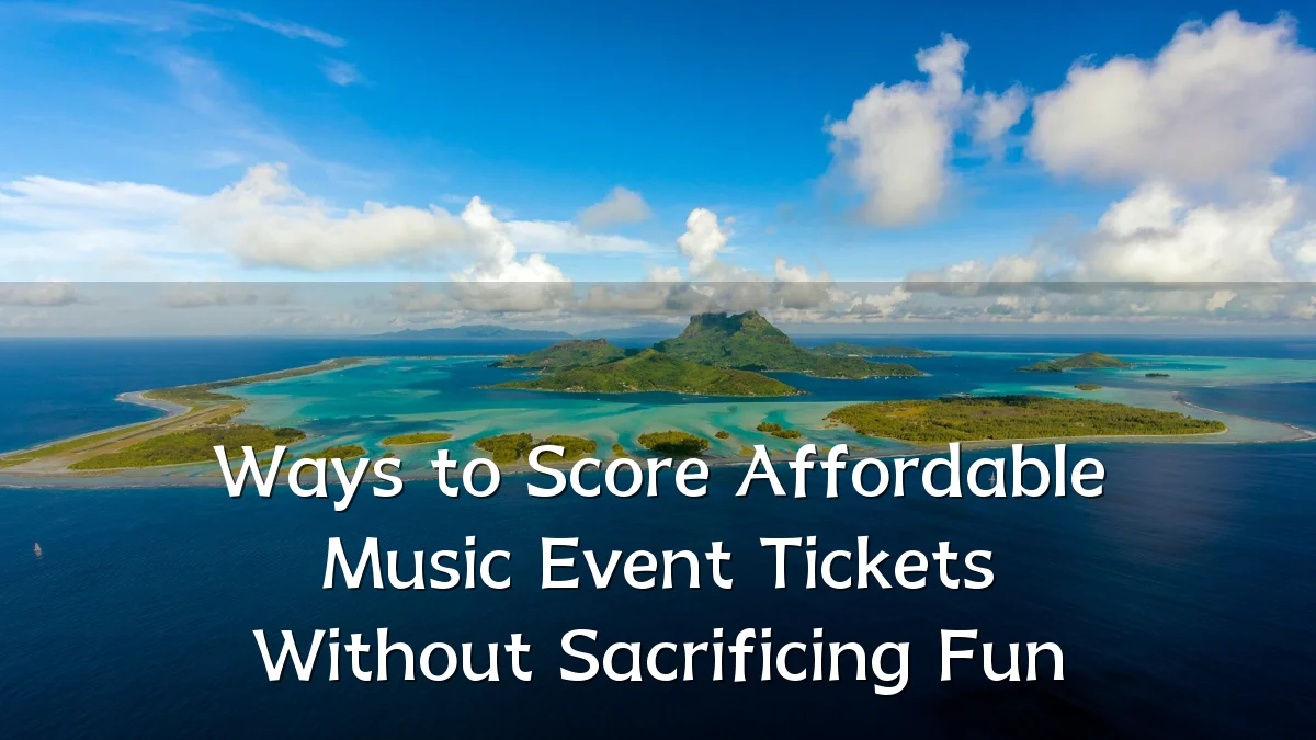 Ways to Score Affordable Music Event Tickets Without Sacrificing Fun