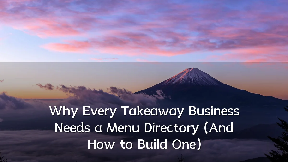 Why Every Takeaway Business Needs a Menu Directory (And How to Build One)