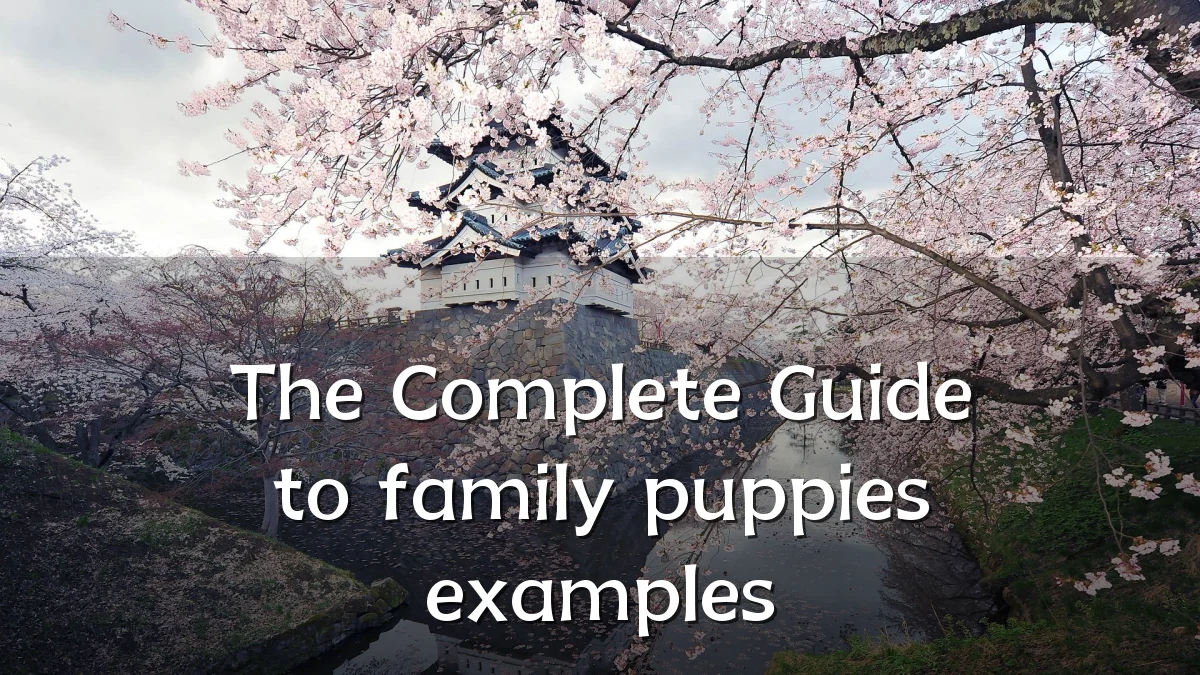 The Complete Guide to family puppies examples