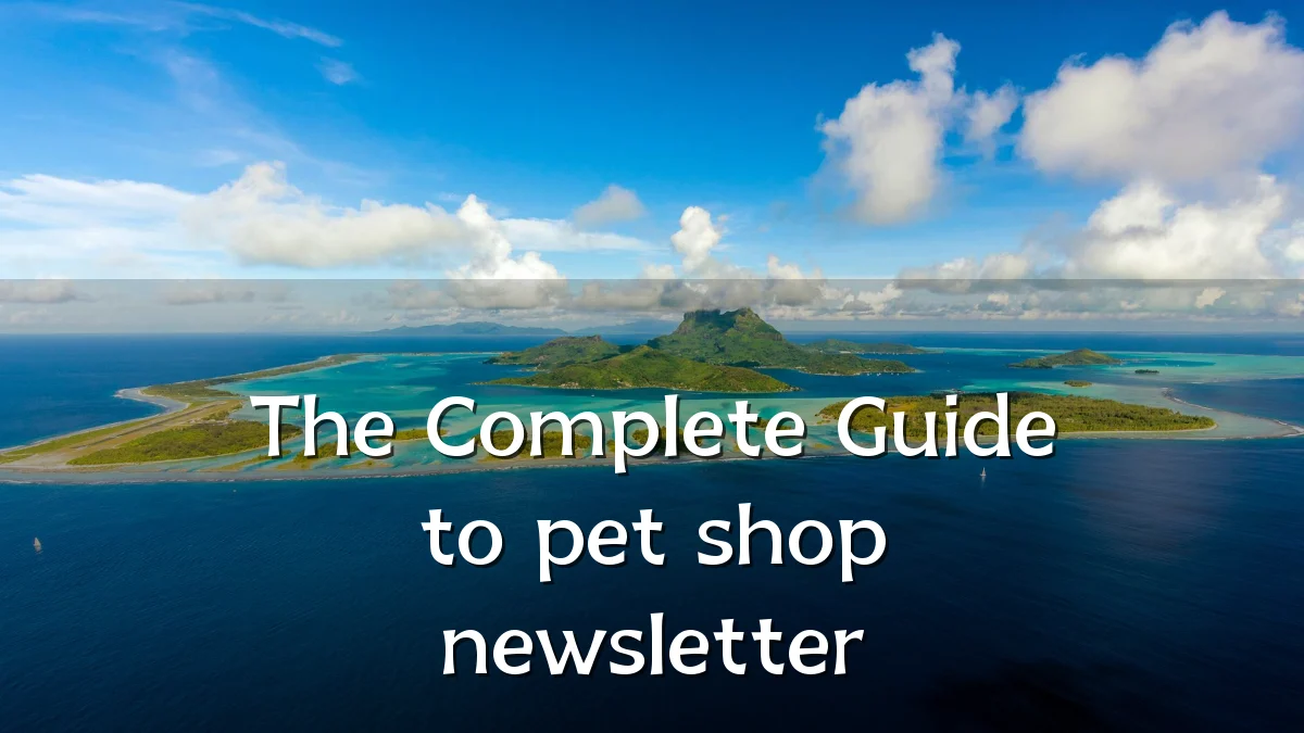 The Complete Guide to pet shop newsletter