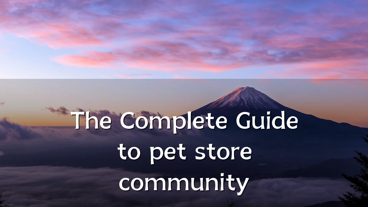 The Complete Guide to pet store community