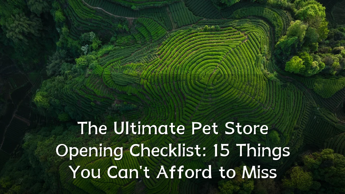 The Ultimate Pet Store Opening Checklist: 15 Things You Can't Afford to Miss